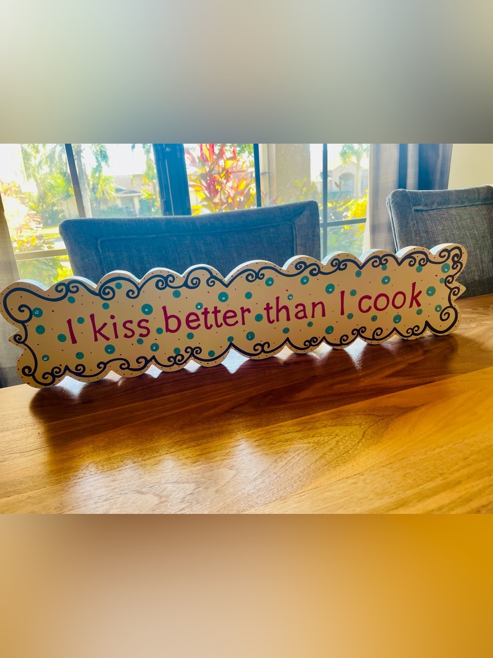 I Kiss Better Than I Cook Wooden Sign